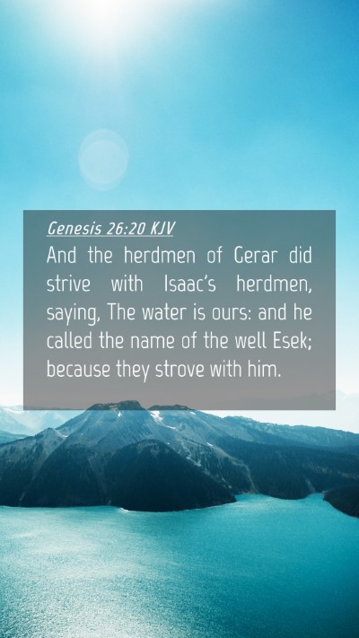 Picture 04 - Genesis 26:20 KJV Mobile Phone Wallpaper - And the herdmen of Gerar did strive with Isaac's - Mobile Bible Verse Wallpaper