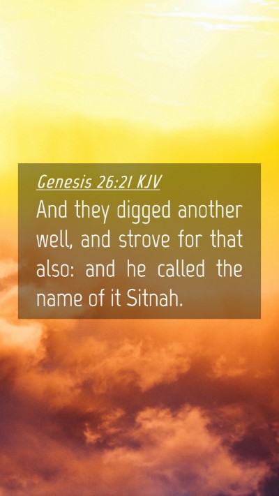 Picture 04 - Genesis 26:21 KJV Mobile Phone Wallpaper - And they digged another well, and strove for that - Mobile Bible Verse Wallpaper