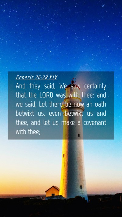 Picture 04 - Genesis 26:28 KJV Mobile Phone Wallpaper - And they said, We saw certainly that the LORD was - Mobile Bible Verse Wallpaper