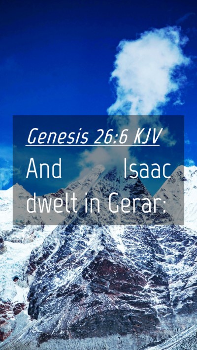 Picture 04 - Genesis 26:6 KJV Mobile Phone Wallpaper - And Isaac dwelt in - Mobile Bible Verse Wallpaper