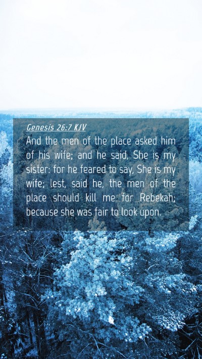 Picture 04 - Genesis 26:7 KJV Mobile Phone Wallpaper - And the men of the place asked him of his wife; - Mobile Bible Verse Wallpaper