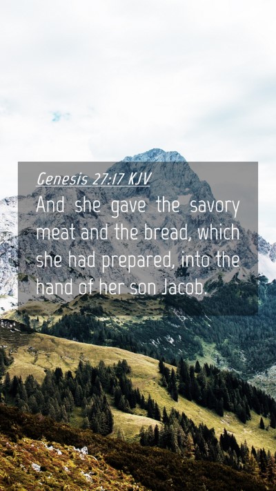 Picture 04 - Genesis 27:17 KJV Mobile Phone Wallpaper - And she gave the savory meat and the bread, which - Mobile Bible Verse Wallpaper
