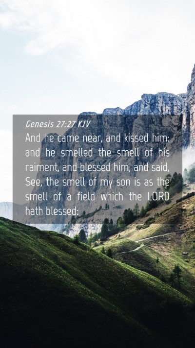 Picture 04 - Genesis 27:27 KJV Mobile Phone Wallpaper - And he came near, and kissed him: and he smelled - Mobile Bible Verse Wallpaper