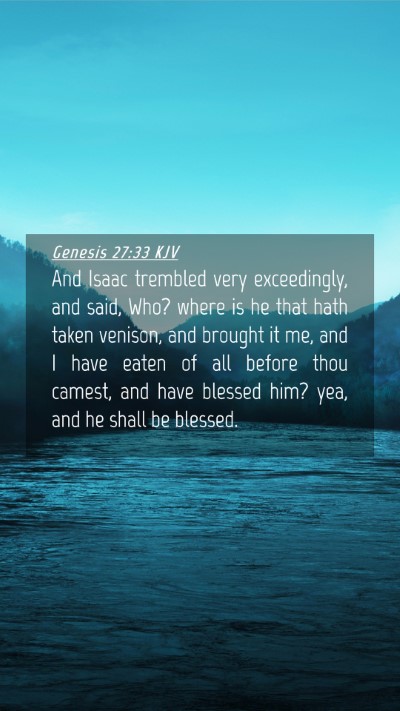 Picture 04 - Genesis 27:33 KJV Mobile Phone Wallpaper - And Isaac trembled very exceedingly, and said, - Mobile Bible Verse Wallpaper