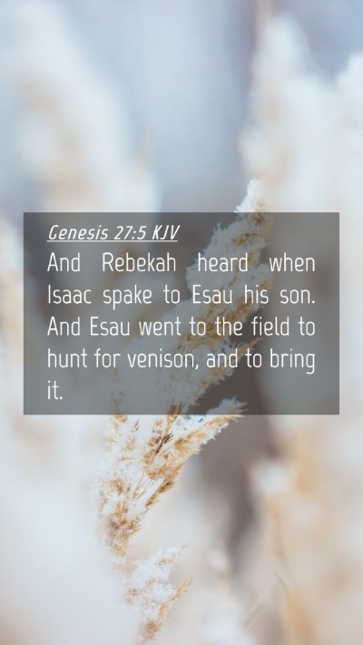 Picture 04 - Genesis 27:5 KJV Mobile Phone Wallpaper - And Rebekah heard when Isaac spake to Esau his - Mobile Bible Verse Wallpaper