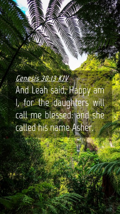 Picture 04 - Genesis 30:13 KJV Mobile Phone Wallpaper - And Leah said, Happy am I, for the daughters will - Mobile Bible Verse Wallpaper