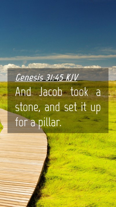 Picture 04 - Genesis 31:45 KJV Mobile Phone Wallpaper - And Jacob took a stone, and set it up for a - Mobile Bible Verse Wallpaper