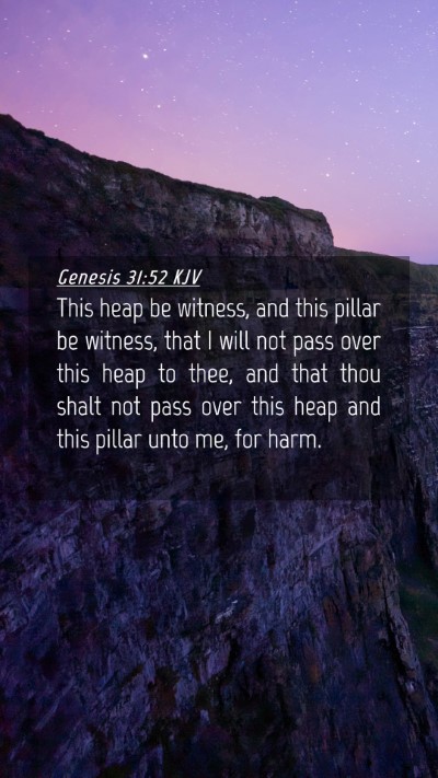 Picture 04 - Genesis 31:52 KJV Mobile Phone Wallpaper - This heap be witness, and this pillar be witness, - Mobile Bible Verse Wallpaper