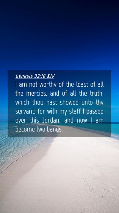 Picture 04 - Genesis 32:10 KJV Mobile Phone Wallpaper - I am not worthy of the least of all the mercies, - Mobile Bible Verse Wallpaper