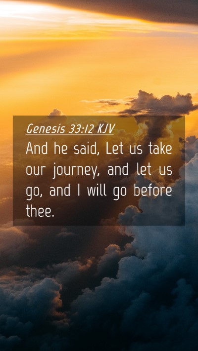 Picture 04 - Genesis 33:12 KJV Mobile Phone Wallpaper - And he said, Let us take our journey, and let us - Mobile Bible Verse Wallpaper