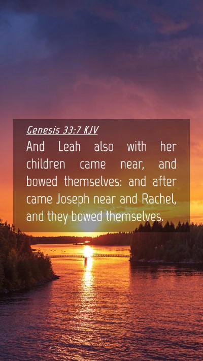 Picture 04 - Genesis 33:7 KJV Mobile Phone Wallpaper - And Leah also with her children came near, and - Mobile Bible Verse Wallpaper