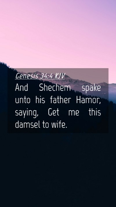 Picture 04 - Genesis 34:4 KJV Mobile Phone Wallpaper - And Shechem spake unto his father Hamor, saying, - Mobile Bible Verse Wallpaper