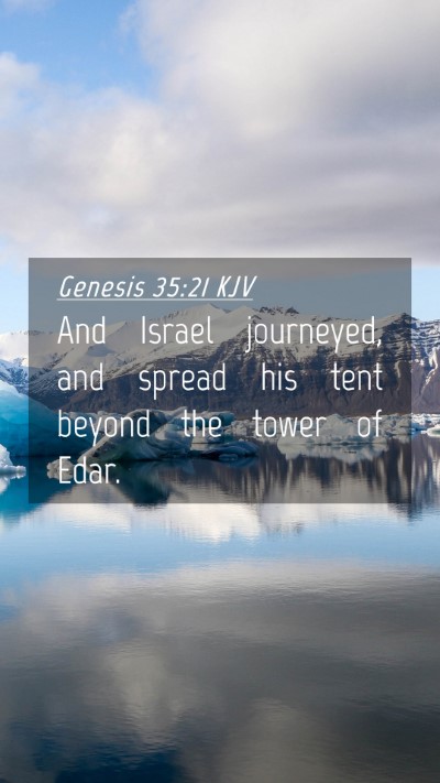 Picture 04 - Genesis 35:21 KJV Mobile Phone Wallpaper - And Israel journeyed, and spread his tent beyond - Mobile Bible Verse Wallpaper