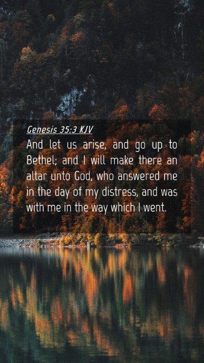 Picture 04 - Genesis 35:3 KJV Mobile Phone Wallpaper - And let us arise, and go up to Bethel; and I will - Mobile Bible Verse Wallpaper
