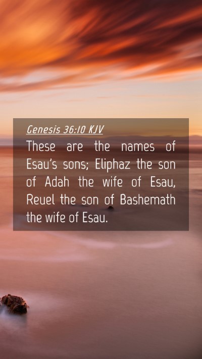 Picture 04 - Genesis 36:10 KJV Mobile Phone Wallpaper - These are the names of Esau's sons; Eliphaz the - Mobile Bible Verse Wallpaper