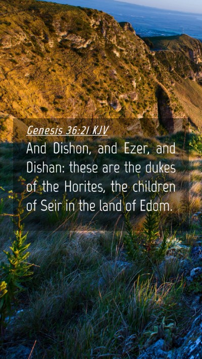 Picture 04 - Genesis 36:21 KJV Mobile Phone Wallpaper - And Dishon, and Ezer, and Dishan: these are the - Mobile Bible Verse Wallpaper