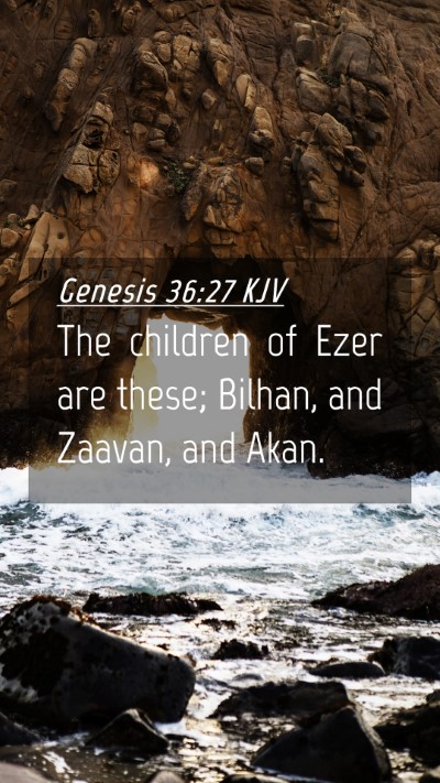 Picture 04 - Genesis 36:27 KJV Mobile Phone Wallpaper - The children of Ezer are these; Bilhan, and - Mobile Bible Verse Wallpaper