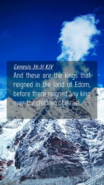 Picture 04 - Genesis 36:31 KJV Mobile Phone Wallpaper - And these are the kings that reigned in the land - Mobile Bible Verse Wallpaper