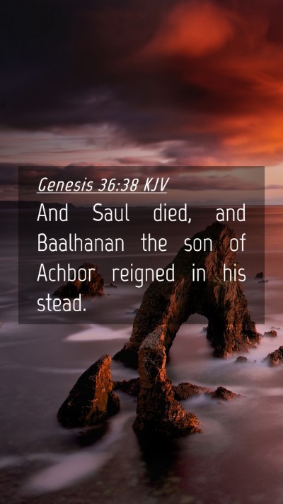 Picture 04 - Genesis 36:38 KJV Mobile Phone Wallpaper - And Saul died, and Baalhanan the son of Achbor - Mobile Bible Verse Wallpaper