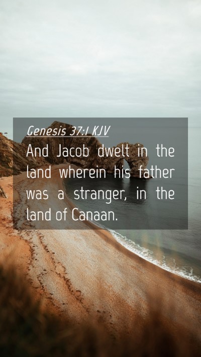 Picture 04 - Genesis 37:1 KJV Mobile Phone Wallpaper - And Jacob dwelt in the land wherein his father - Mobile Bible Verse Wallpaper