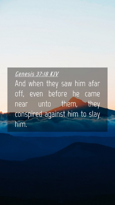 Picture 04 - Genesis 37:18 KJV Mobile Phone Wallpaper - And when they saw him afar off, even before he - Mobile Bible Verse Wallpaper