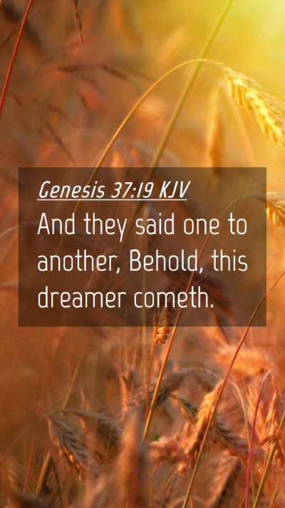 Picture 04 - Genesis 37:19 KJV Mobile Phone Wallpaper - And they said one to another, Behold, this - Mobile Bible Verse Wallpaper
