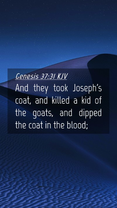 Picture 04 - Genesis 37:31 KJV Mobile Phone Wallpaper - And they took Joseph's coat, and killed a kid of - Mobile Bible Verse Wallpaper