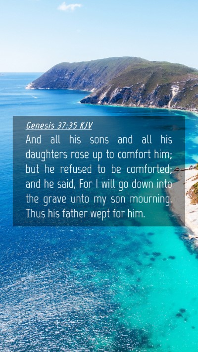 Picture 04 - Genesis 37:35 KJV Mobile Phone Wallpaper - And all his sons and all his daughters rose up to - Mobile Bible Verse Wallpaper