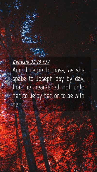 Picture 04 - Genesis 39:10 KJV Mobile Phone Wallpaper - And it came to pass, as she spake to Joseph day - Mobile Bible Verse Wallpaper