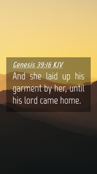 Picture 04 - Genesis 39:16 KJV Mobile Phone Wallpaper - And she laid up his garment by her, until his - Mobile Bible Verse Wallpaper