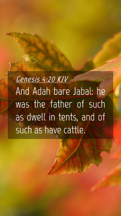 Picture 04 - Genesis 4:20 KJV Mobile Phone Wallpaper - And Adah bare Jabal: he was the father of such as - Mobile Bible Verse Wallpaper