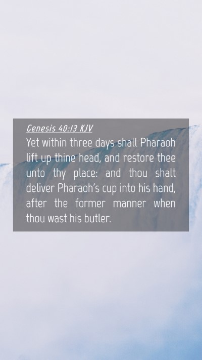 Picture 04 - Genesis 40:13 KJV Mobile Phone Wallpaper - Yet within three days shall Pharaoh lift up thine - Mobile Bible Verse Wallpaper