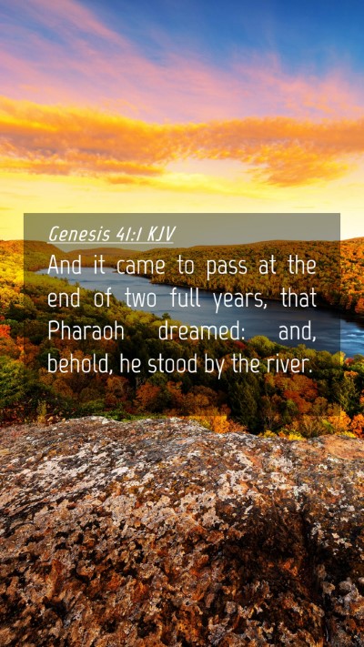 Picture 04 - Genesis 41:1 KJV Mobile Phone Wallpaper - And it came to pass at the end of two full years, - Mobile Bible Verse Wallpaper