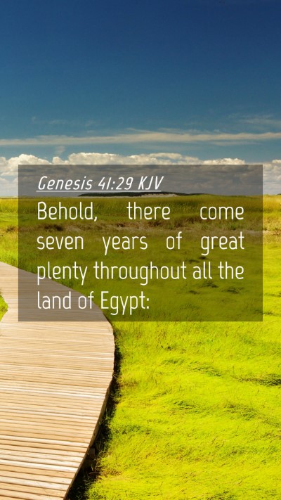 Picture 04 - Genesis 41:29 KJV Mobile Phone Wallpaper - Behold, there come seven years of great plenty - Mobile Bible Verse Wallpaper