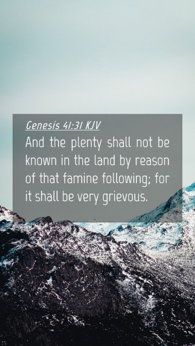 Picture 04 - Genesis 41:31 KJV Mobile Phone Wallpaper - And the plenty shall not be known in the land by - Mobile Bible Verse Wallpaper