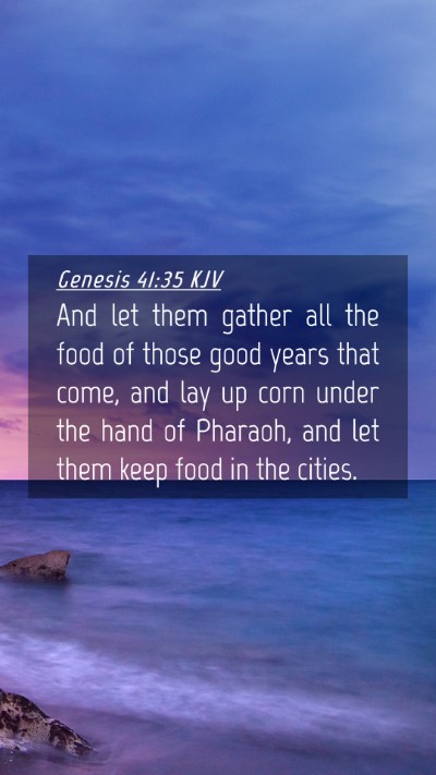 Picture 04 - Genesis 41:35 KJV Mobile Phone Wallpaper - And let them gather all the food of those good - Mobile Bible Verse Wallpaper
