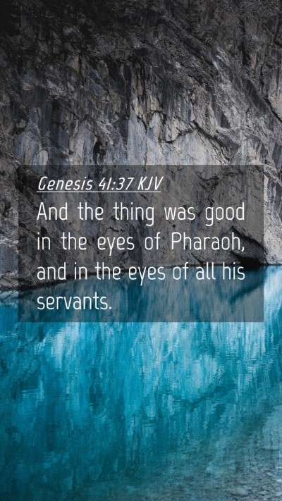 Picture 04 - Genesis 41:37 KJV Mobile Phone Wallpaper - And the thing was good in the eyes of Pharaoh, - Mobile Bible Verse Wallpaper