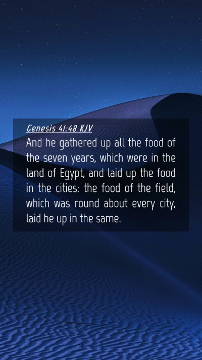 Picture 04 - Genesis 41:48 KJV Mobile Phone Wallpaper - And he gathered up all the food of the seven - Mobile Bible Verse Wallpaper
