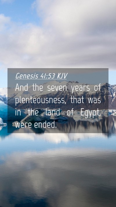 Picture 04 - Genesis 41:53 KJV Mobile Phone Wallpaper - And the seven years of plenteousness, that was in - Mobile Bible Verse Wallpaper