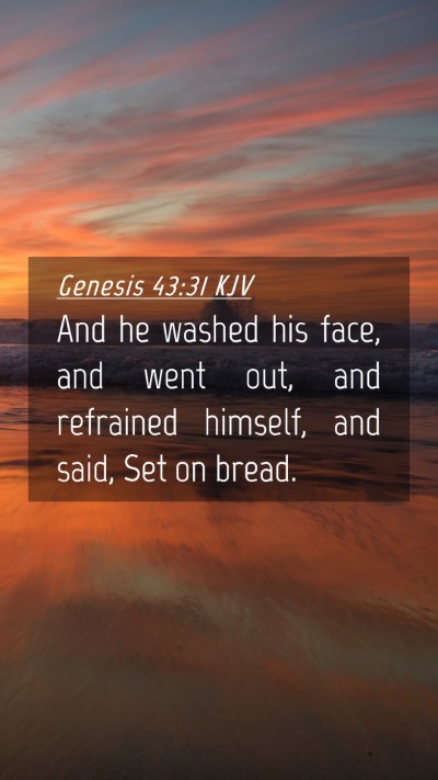 Picture 04 - Genesis 43:31 KJV Mobile Phone Wallpaper - And he washed his face, and went out, and - Mobile Bible Verse Wallpaper