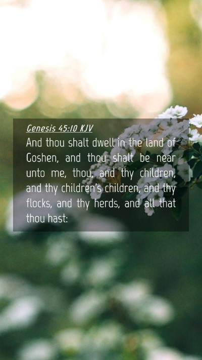Picture 04 - Genesis 45:10 KJV Mobile Phone Wallpaper - And thou shalt dwell in the land of Goshen, and - Mobile Bible Verse Wallpaper