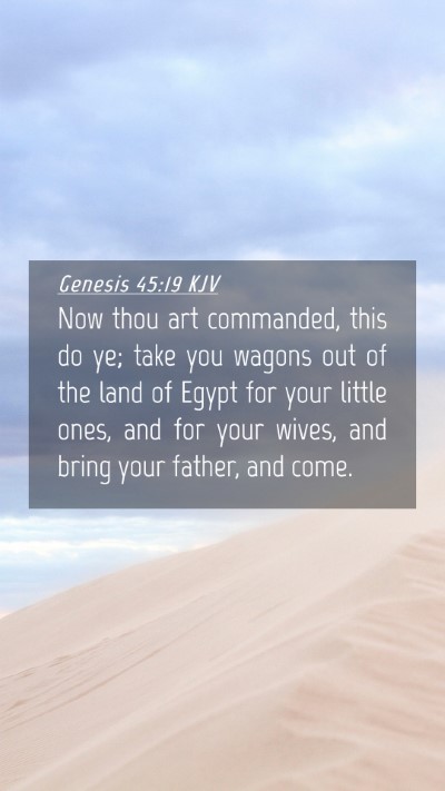 Picture 04 - Genesis 45:19 KJV Mobile Phone Wallpaper - Now thou art commanded, this do ye; take you - Mobile Bible Verse Wallpaper