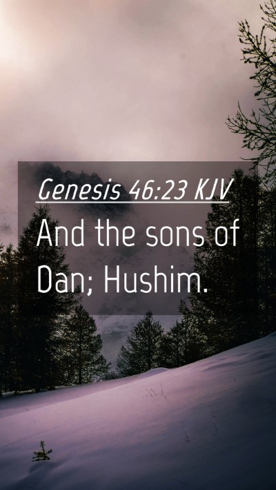 Picture 04 - Genesis 46:23 KJV Mobile Phone Wallpaper - And the sons of Dan; - Mobile Bible Verse Wallpaper