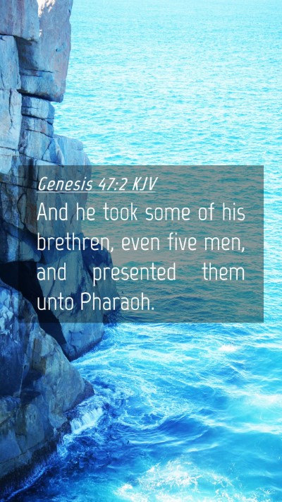 Picture 04 - Genesis 47:2 KJV Mobile Phone Wallpaper - And he took some of his brethren, even five men, - Mobile Bible Verse Wallpaper