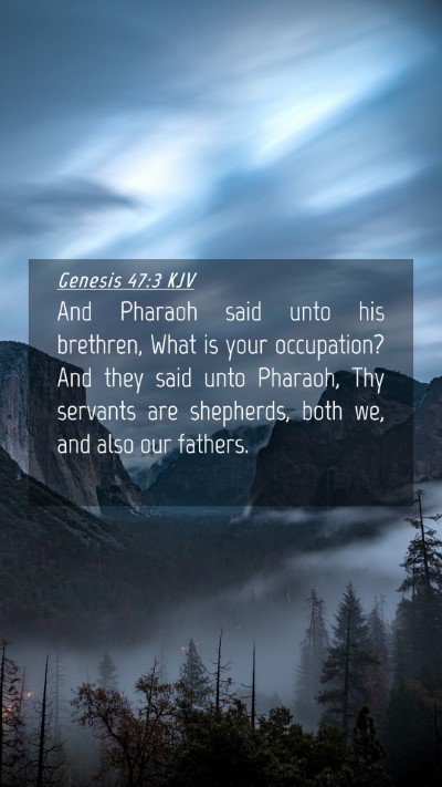 Picture 04 - Genesis 47:3 KJV Mobile Phone Wallpaper - And Pharaoh said unto his brethren, What is your - Mobile Bible Verse Wallpaper