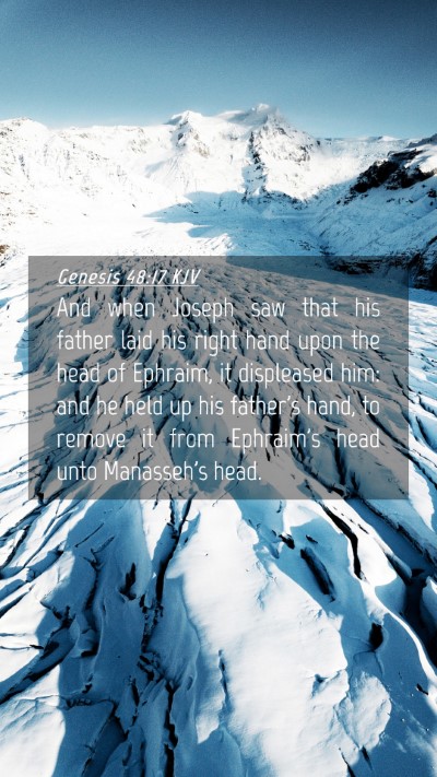 Picture 04 - Genesis 48:17 KJV Mobile Phone Wallpaper - And when Joseph saw that his father laid his - Mobile Bible Verse Wallpaper