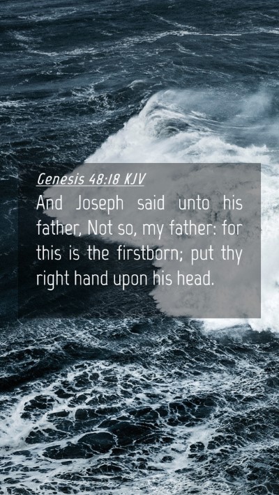 Picture 04 - Genesis 48:18 KJV Mobile Phone Wallpaper - And Joseph said unto his father, Not so, my - Mobile Bible Verse Wallpaper