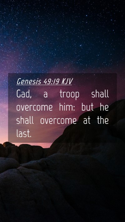 Picture 04 - Genesis 49:19 KJV Mobile Phone Wallpaper - Gad, a troop shall overcome him: but he shall - Mobile Bible Verse Wallpaper