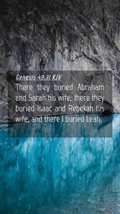 Picture 04 - Genesis 49:31 KJV Mobile Phone Wallpaper - There they buried Abraham and Sarah his wife; - Mobile Bible Verse Wallpaper
