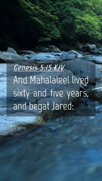 Picture 04 - Genesis 5:15 KJV Mobile Phone Wallpaper - And Mahalaleel lived sixty and five years, and - Mobile Bible Verse Wallpaper